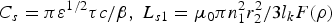 $C_s={\rm \pi} {\rm \varepsilon} ^{1/2} {\rm \tau} c/{\rm \beta}\comma \; L_{s1}=\displaystyle{{{\rm \mu} _0 {\rm \pi} n_1^2 r_2^2} / {3l_k}}F\lpar {\rm \rho} \rpar $