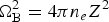 ${\rm \Omega}_{\rm B}^2 = 4{\rm \pi} n_e Z^2$