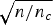$\sqrt{n/n_c}$