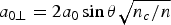 $a_{0 \bot } = 2a_0 \sin {\rm \theta} \sqrt {n_c /n}$