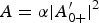 $A = {\rm \alpha} \vert A_{0+}^\prime \vert^2$