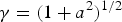 ${\rm \gamma} = \lpar 1 + a^2\rpar ^{1 / 2}$