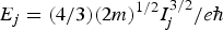 $E_j = \lpar 4/3\rpar \lpar 2m\rpar ^{1/2} I_j^{3/2} /e\hbar$