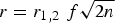 $r = r_{1\comma 2}\;f \sqrt{2n}$