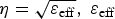 $\eta = \sqrt{\rm \varepsilon_{eff}}\comma \; \rm \varepsilon_{eff}$