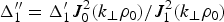 $\Delta _1 ^{\prime\prime}=\Delta _1 ^\prime J_0^2 \lpar k_ \bot {\rm \rho} _0\rpar /J_1^2 \lpar k_ \bot {\rm \rho} _0\rpar $
