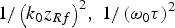 ${1 / \left(k_0 z_{Rf} \right)^2}\comma \; {1 / \left({\rm \omega}_0 {\rm \tau} \right)^2}$