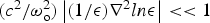 $\textstyle{{(c^2 / \omega_{\rm o}^2)}} \left\vert {(1 / \epsilon)} \nabla^2 ln\epsilon \right\vert \lt \lt 1$