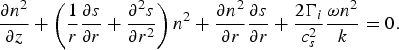 {\partial n^2 \over \partial z} + \left({1 \over r} {\partial s \over \partial r} + {\partial^2 s \over \partial r^2}\right)n^2 + {\partial n^2 \over \partial r} {\partial s \over \partial r} + {2\Gamma_i \over c_s^2} {\omega n^2 \over k} = 0.