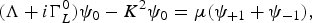\lpar \Lambda + i\Gamma_L^0\rpar \psi_0 - K^2 \psi_0 = \mu \lpar \psi_{+1} + \psi_{-1}\rpar \comma