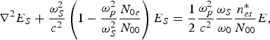 \nabla^2 E_S + {\omega_S^2 \over c^2} \left(1 - {\omega_p^2 \over \omega_S^2} {N_{0e} \over N_{00}}\right)E_S = {1 \over 2} {\omega_p^2 \over c^2} {\omega_S \over \omega_0} {n_{es}^{\ast} \over N_{00}} E\comma