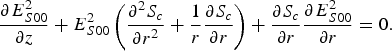 {\partial E_{S00}^2 \over \partial z} + E_{S00}^2 \left({\partial^2 S_c \over \partial r^2} + {1 \over r} {\partial S_c \over \partial r}\right)+ {\partial S_c \over \partial r} {\partial E_{S00}^2 \over \partial r} = 0.
