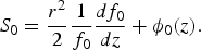 S_0 = {r^2 \over 2}{1 \over f_0} {df_0 \over dz} + \phi_0 \lpar z\rpar .