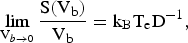 \lim_{{\rm V}_{b\rightarrow 0}} {{\rm S}\lpar {\rm V}_{\rm b}\rpar \over {\rm V}_{\rm b}} = \hbox{k}_{\rm B} \hbox{T}_{\rm e}\hbox{D}^{-1}\comma \;