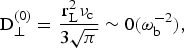 \hbox{D}_{\bot}^{\lpar 0\rpar } = {{{\rm r}_{\rm L}^2 \nu_{\rm c}} \over {3\sqrt \pi }}\sim 0\lpar \omega_{\rm b}^{ - 2}\rpar \comma \;