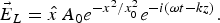 \vec E_L=\hat x\, A_0 e^{ - x^2 /x_0^2 } e^{ - i\lpar \omega t - kz\rpar } .