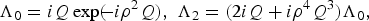 \Lambda_0 = iQ \exp \lpar \!\!-i\rho^2 Q\rpar \comma \; \Lambda_2 = \lpar 2iQ + i\rho^4 Q^3\rpar \Lambda_0\comma \;