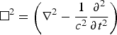 $\squ^2 = \left(\nabla^2 - \displaystyle{{1 \over c^2}} \displaystyle{{\partial^2 \over \partial t^2}}\right)$