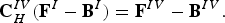 {\bf C}_H^{IV} \lpar {\bf F}^I - {\bf B}^I \rpar ={\bf F}^{IV} - {\bf B}^{IV}.
