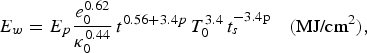 E_w = E_p {e_0^{0.62} \over \kappa _0^{0.44}}\, t^{0.56 + 3.4p}\, T_0^{3.4}\, {t}_{s}^{-3.4{\rm p}}\quad \lpar \hbox{MJ/cm}^{2}\rpar \comma \;