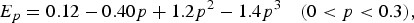 E_p = 0.12 - 0.40p + 1.2p^2 - 1.4p^3 \quad \lpar 0 \lt p \lt 0.3\rpar \comma \;
