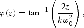 \varphi \lpar z\rpar = \tan^{-1} \left(\displaystyle{{2z \over kw_0^2}}\right)\comma \;
