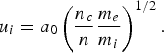 u_i = a_0 \left({n_c \over n} {m_e \over m_i} \right)^{1/2}.