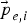 $\vec{\,p}_{e\comma i}$