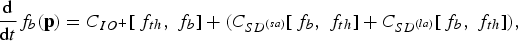 {\hbox{d} \over \hbox{d}t}f_b \lpar {\bf p}\rpar = C_{IO^{+}} \lsqb\, f_{th}\comma \; f_b\rsqb + \lpar C_{SD^{\lpar sa\rpar }} \lsqb\, f_b\comma \; f_{th}\rsqb + C_{SD^{\lpar la\rpar }} \lsqb\, f_b\comma \; f_{th}\rsqb \rpar \comma \;