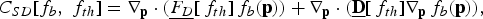 C_{SD} \lsqb f_b\comma \; f_{th}\rsqb = \nabla_{\bf p} \cdot \lpar \underline{F_D} \lsqb\, f_{th}\rsqb\, f_b \lpar {\bf p}\rpar \rpar + \nabla_{\bf p} \cdot \lpar \underline{{\bf D}} \lsqb\, f_{th}\rsqb \nabla_{\bf p} \,f_b \lpar {\bf p}\rpar \rpar \comma \;