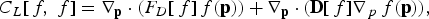 C_L \lsqb\, f\comma \; f\rsqb = \nabla_{\bf p} \cdot \lpar F_D \lsqb\, f\rsqb\, f\lpar {\bf p}\rpar \rpar + \nabla_{\bf p} \cdot \lpar {\bf D}\lsqb\, f\rsqb \nabla_{\,p}\, f\lpar {\bf p}\rpar \rpar \comma \;