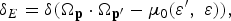 \delta_E = \delta \lpar \Omega_{\bf p} \cdot \Omega_{{\bf p}^{\prime}} - \mu_0 \lpar \varepsilon^{\prime}\comma \; \varepsilon\rpar \rpar \comma \;