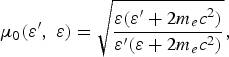 \mu_0 \lpar \varepsilon^{\prime}\comma \; \varepsilon\rpar = \sqrt{\displaystyle{{\varepsilon \lpar \varepsilon^{\prime} + 2m_e c^2\rpar \over \varepsilon^{\prime} \lpar \varepsilon + 2m_e c^2\rpar }}}\comma \;