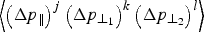 $\left\langle \left(\Delta p_{\Vert}\right)^j \left(\Delta p_{\bot_1}\right)^k \left(\Delta p_{\bot_2}\right)^{l}\right\rangle$