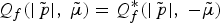 $Q_f \lpar \vert \tilde{\,p}\vert\comma \; \tilde{\mu}\rpar = Q_f^{\ast} \lpar \vert \tilde{\,p}\vert\comma \; - \tilde{\mu}\rpar$