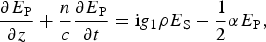 {{\partial E_{\rm P} } \over {\partial z}}+ {n \over c}{{\partial E_{\rm P} } \over {\partial t}}={\rm i}g_1 \rho E_{\rm S} - {1 \over 2}\alpha E_{\rm P}\comma \;
