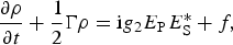 {{\partial \rho } \over {\partial t}}+ {1 \over 2}\Gamma \rho ={\rm i}g_2 E_{\rm P} E_{\rm S}^{\ast} +f\comma \;
