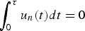 $\vint_0^\tau {u_n \lpar t\rpar } dt=0$