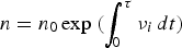 $n=n_0 \exp\; (\int_{\!0}^{\tau} \nu_i\, dt)$