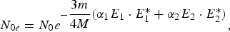 N_{0e} = N_0 e^{-\displaystyle{{3m \over 4M}} \lpar \alpha_1 E_1 \cdot E_1^{\ast} + \alpha_2 E_2 \cdot E_2^{\ast}\rpar } \comma \;
