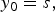 \quad\; y_{0} = s\comma