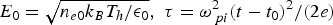 $E_{0} = \sqrt{n_{e0}k_{B}T_{h}/\epsilon_{0}}\comma \; \tau = \omega_{\,pi}^{2}\lpar t - t_{0}\rpar ^{2}/\lpar 2e\rpar$