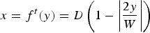 $x = f^t \lpar y\rpar = D \left(1 - \left\vert {2y \over W} \right\vert \right)$