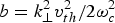 $b=k_ \bot ^2 v_{th}^2 /2\omega _c^2 $