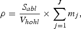 \rho = {S_{abl} \over V_{hohl}} \times \sum_{\,j = 1}^J {m_j}\comma