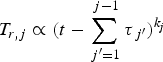 $T_{r\comma j} \propto \lpar t - \sum_{\,j^{\prime} = 1}^{\,j - 1} \tau_{\,j^{\prime}}\rpar ^{k_j}$
