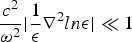 ${c^2\over\omega^2} \vert {1\over\epsilon} \nabla^2 ln \epsilon \vert \ll 1$