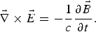 {\vec \nabla}\times {\vec E}= -{1 \over c}{\partial {\vec B} \over \partial t}.