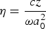 $\eta={c z \over \omega a_{0}^2}$
