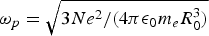${\rm \omega}_p = \sqrt{3Ne^2/\lpar 4{\rm \pi} {\rm \epsilon}_0m_eR_0^3\rpar }$